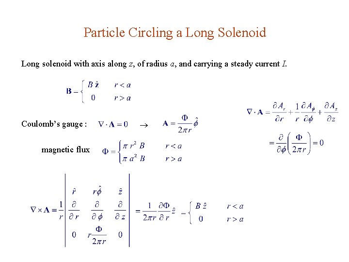 Particle Circling a Long Solenoid Long solenoid with axis along z, of radius a,