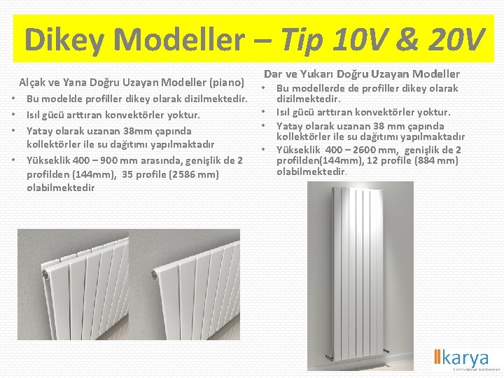 Dikey Modeller – Tip 10 V & 20 V Alçak ve Yana Doğru Uzayan