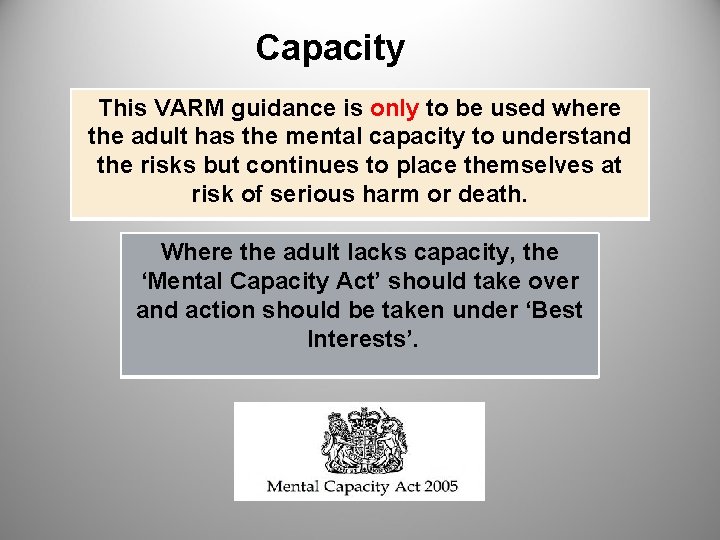 Capacity This VARM guidance is only to be used where the adult has the