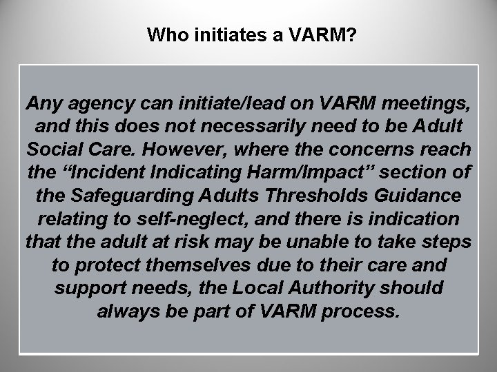 Who initiates a VARM? Any agency can initiate/lead on VARM meetings, and this does