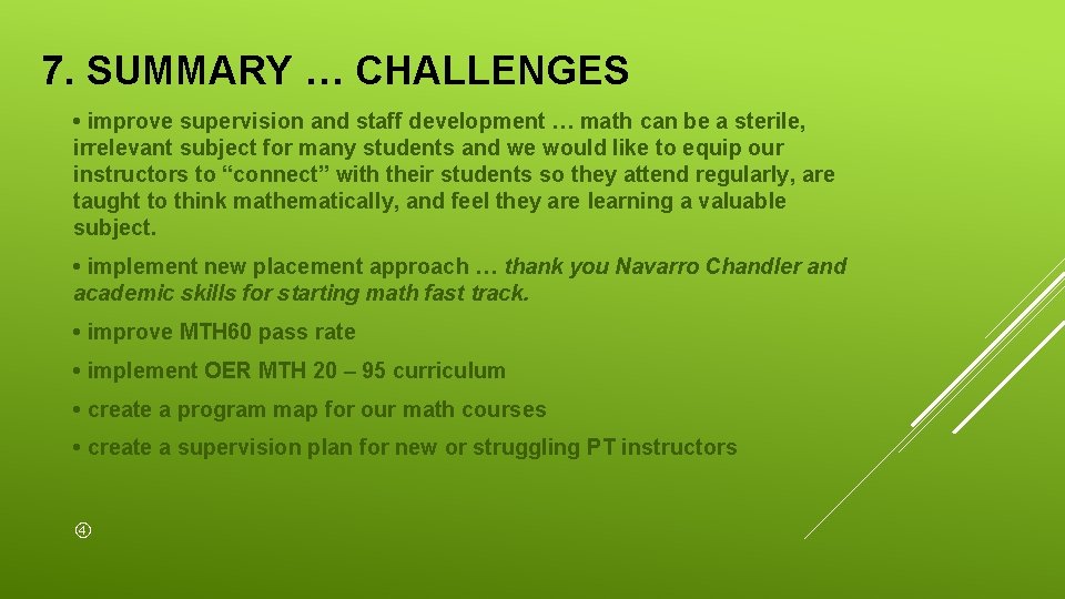 7. SUMMARY … CHALLENGES • improve supervision and staff development … math can be