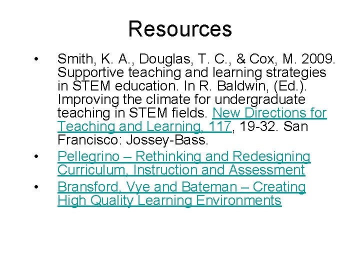 Resources • • • Smith, K. A. , Douglas, T. C. , & Cox,