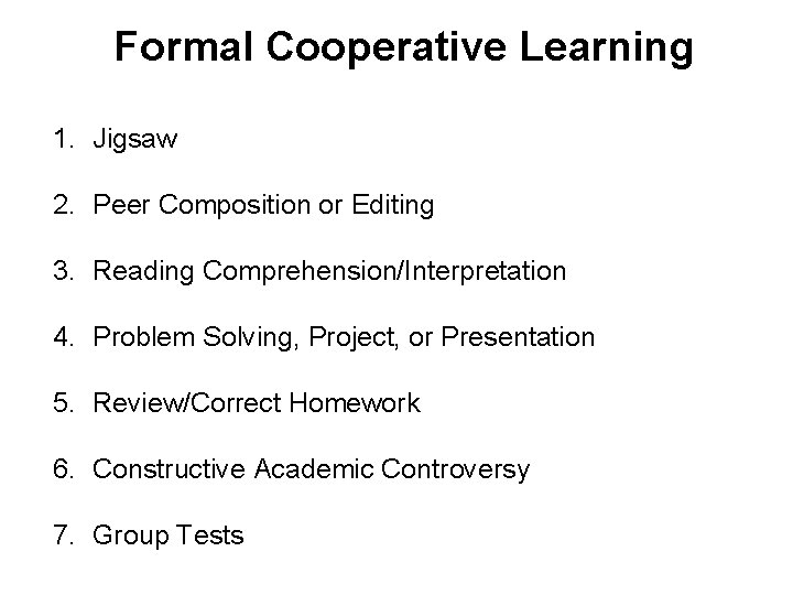 Formal Cooperative Learning 1. Jigsaw 2. Peer Composition or Editing 3. Reading Comprehension/Interpretation 4.