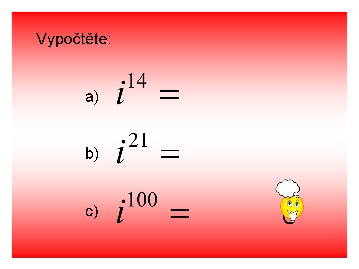 Vypočtěte: a) b) c) 