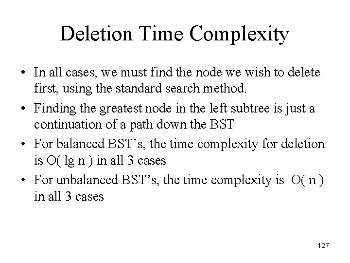 Deletion Time Complexity • In all cases, we must find the node we wish