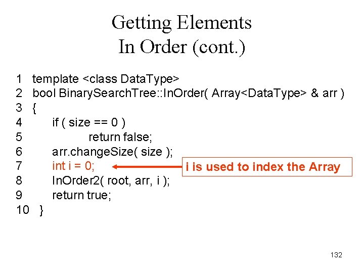 Getting Elements In Order (cont. ) 1 template <class Data. Type> 2 bool Binary.