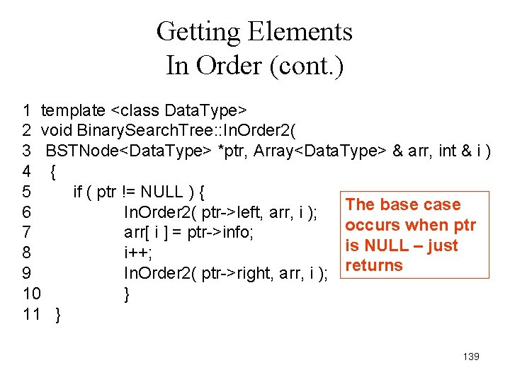 Getting Elements In Order (cont. ) 1 template <class Data. Type> 2 void Binary.