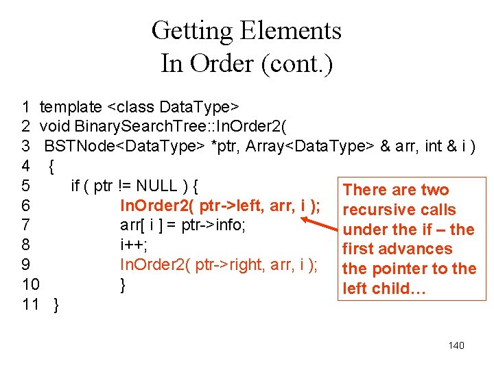 Getting Elements In Order (cont. ) 1 template <class Data. Type> 2 void Binary.