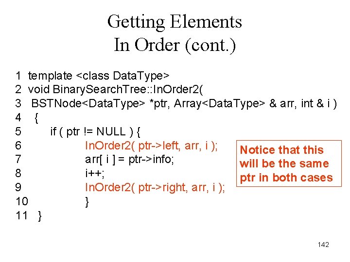 Getting Elements In Order (cont. ) 1 template <class Data. Type> 2 void Binary.