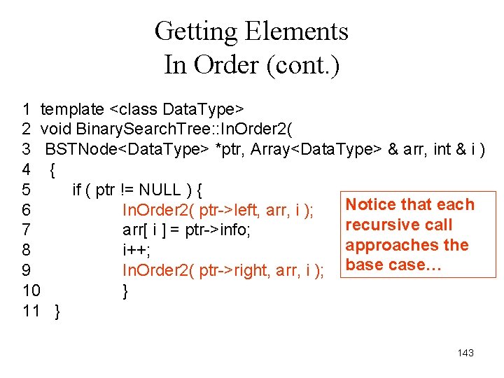 Getting Elements In Order (cont. ) 1 template <class Data. Type> 2 void Binary.