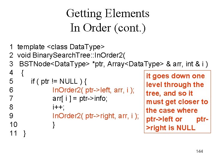 Getting Elements In Order (cont. ) 1 template <class Data. Type> 2 void Binary.