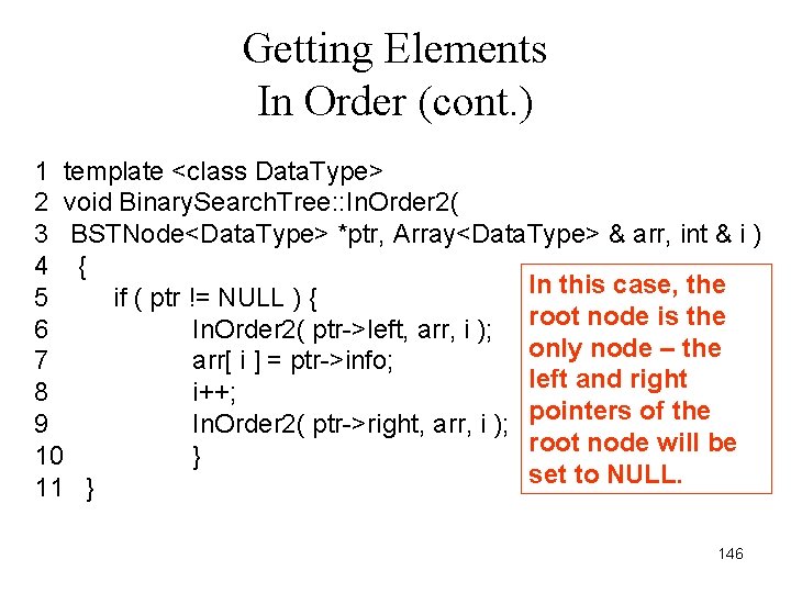 Getting Elements In Order (cont. ) 1 template <class Data. Type> 2 void Binary.