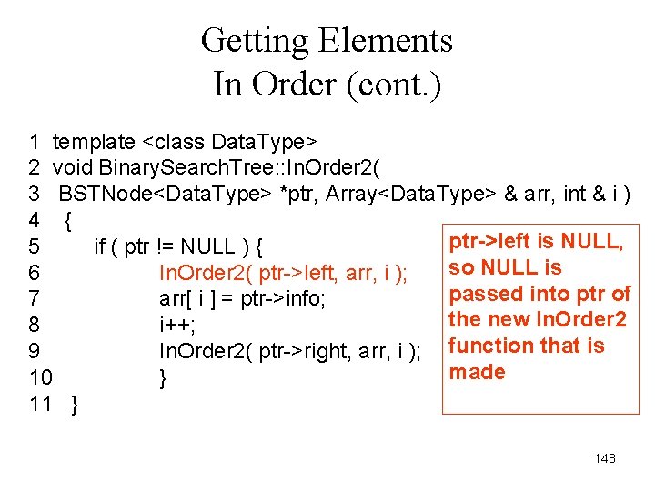 Getting Elements In Order (cont. ) 1 template <class Data. Type> 2 void Binary.