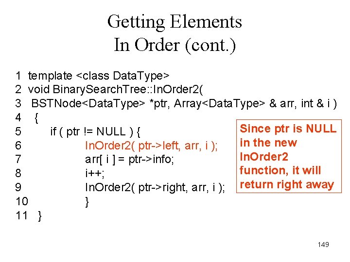 Getting Elements In Order (cont. ) 1 template <class Data. Type> 2 void Binary.