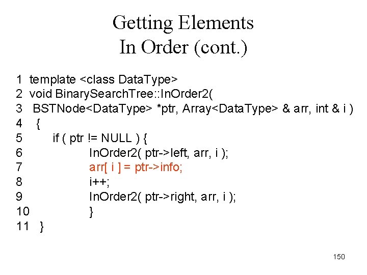 Getting Elements In Order (cont. ) 1 template <class Data. Type> 2 void Binary.