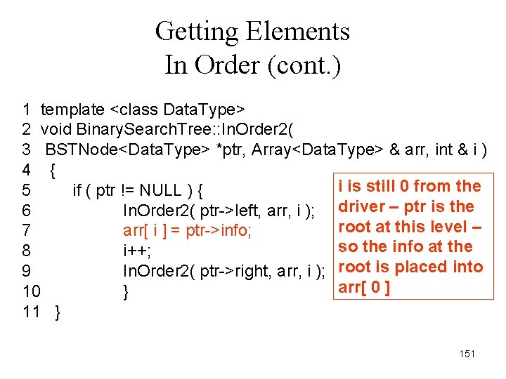 Getting Elements In Order (cont. ) 1 template <class Data. Type> 2 void Binary.