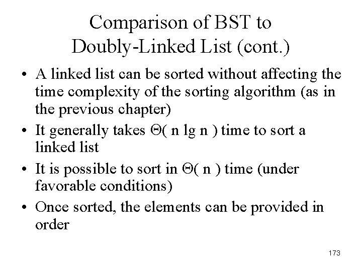 Comparison of BST to Doubly-Linked List (cont. ) • A linked list can be