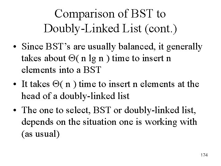 Comparison of BST to Doubly-Linked List (cont. ) • Since BST’s are usually balanced,