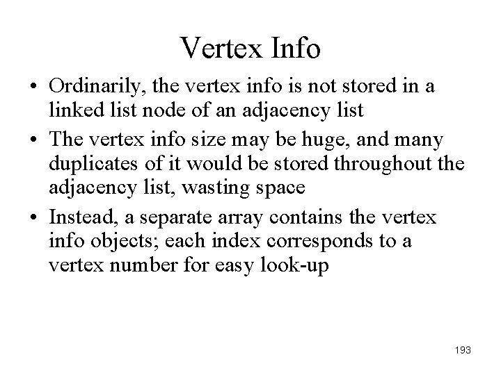 Vertex Info • Ordinarily, the vertex info is not stored in a linked list