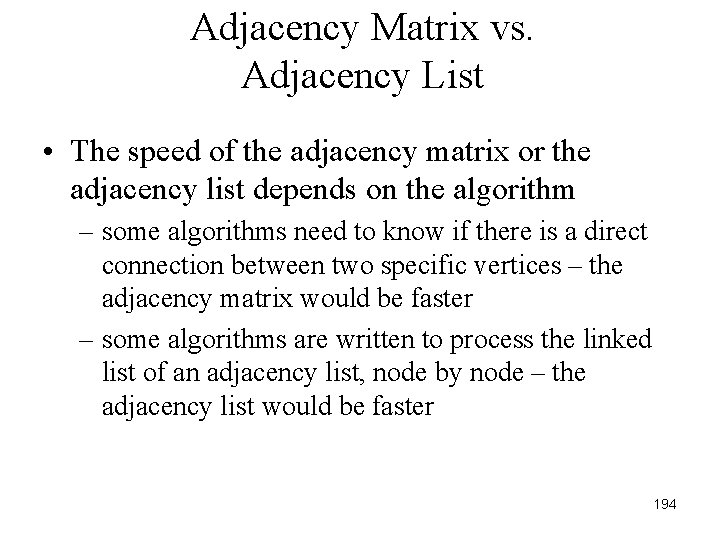 Adjacency Matrix vs. Adjacency List • The speed of the adjacency matrix or the