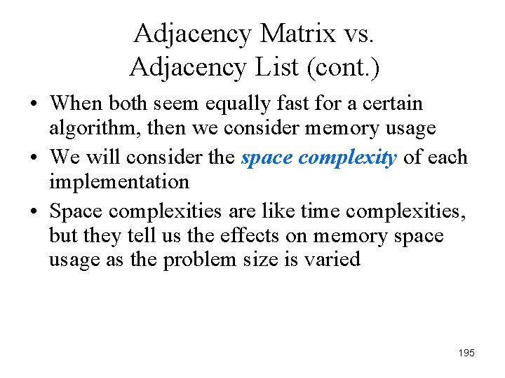 Adjacency Matrix vs. Adjacency List (cont. ) • When both seem equally fast for