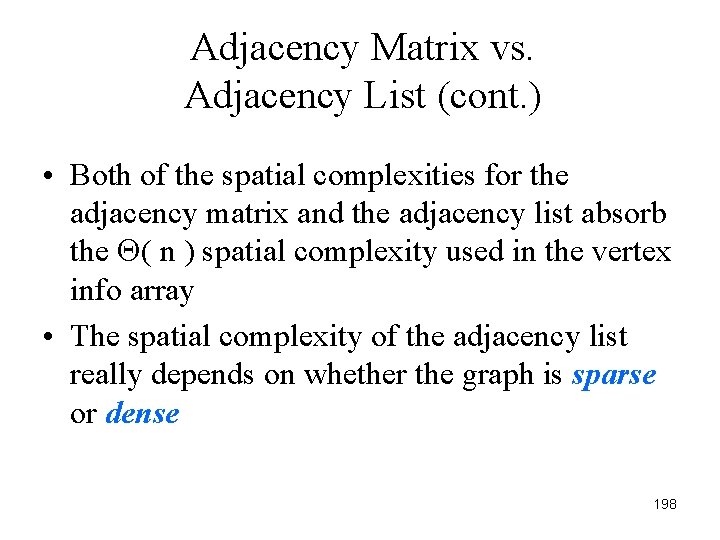 Adjacency Matrix vs. Adjacency List (cont. ) • Both of the spatial complexities for