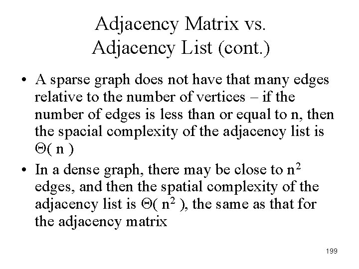 Adjacency Matrix vs. Adjacency List (cont. ) • A sparse graph does not have