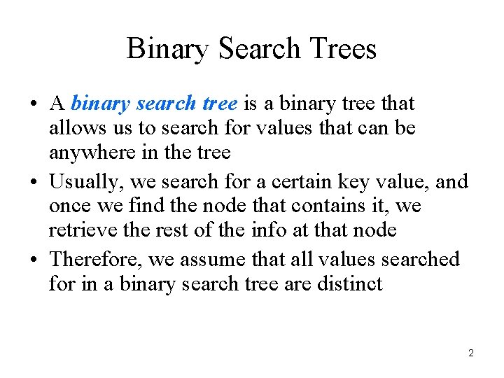 Binary Search Trees • A binary search tree is a binary tree that allows