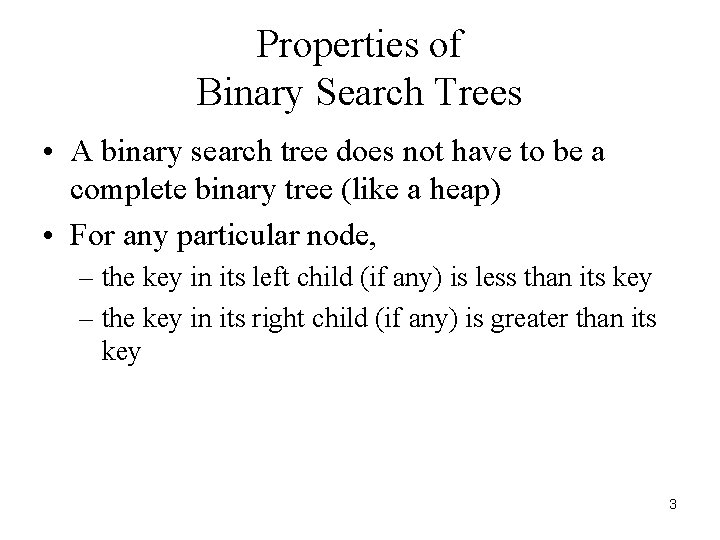 Properties of Binary Search Trees • A binary search tree does not have to