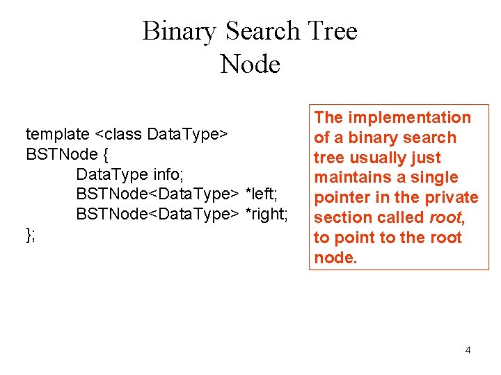 Binary Search Tree Node template <class Data. Type> BSTNode { Data. Type info; BSTNode<Data.