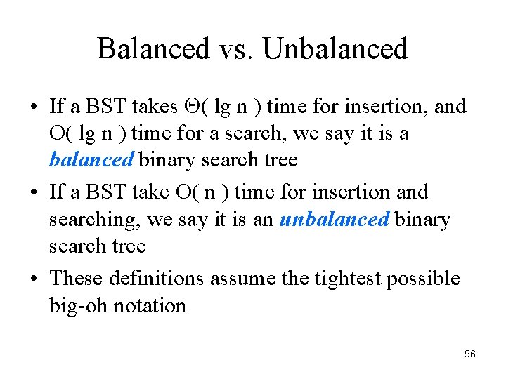 Balanced vs. Unbalanced • If a BST takes ( lg n ) time for