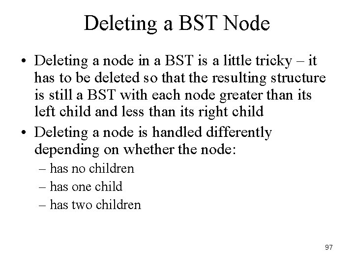 Deleting a BST Node • Deleting a node in a BST is a little