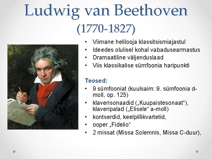 Ludwig van Beethoven (1770 -1827) • • Viimane helilooja klassitsismiajastul Ideedes olulisel kohal vabadusearmastus Ludwig van Beethoven (1770 -1827) • • Viimane helilooja klassitsismiajastul Ideedes olulisel kohal vabadusearmastus