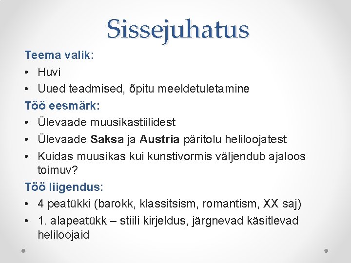 Sissejuhatus Teema valik: • Huvi • Uued teadmised, õpitu meeldetuletamine Töö eesmärk: • Ülevaade Sissejuhatus Teema valik: • Huvi • Uued teadmised, õpitu meeldetuletamine Töö eesmärk: • Ülevaade