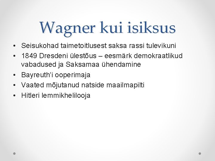 Wagner kui isiksus • Seisukohad taimetoitlusest saksa rassi tulevikuni • 1849 Dresdeni ülestõus – Wagner kui isiksus • Seisukohad taimetoitlusest saksa rassi tulevikuni • 1849 Dresdeni ülestõus –