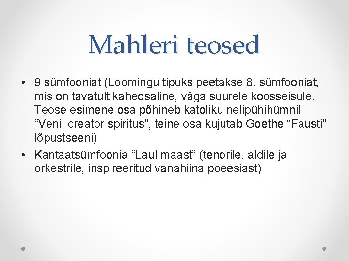 Mahleri teosed • 9 sümfooniat (Loomingu tipuks peetakse 8. sümfooniat, mis on tavatult kaheosaline, Mahleri teosed • 9 sümfooniat (Loomingu tipuks peetakse 8. sümfooniat, mis on tavatult kaheosaline,