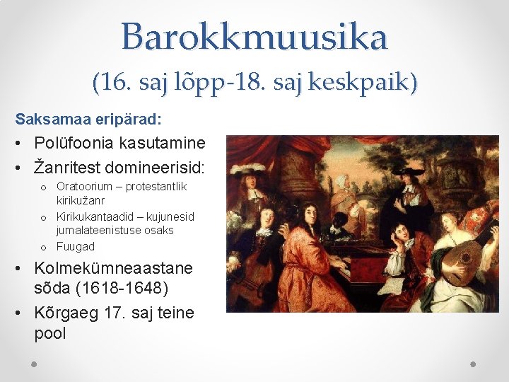 Barokkmuusika (16. saj lõpp-18. saj keskpaik) Saksamaa eripärad: • Polüfoonia kasutamine • Žanritest domineerisid: Barokkmuusika (16. saj lõpp-18. saj keskpaik) Saksamaa eripärad: • Polüfoonia kasutamine • Žanritest domineerisid: