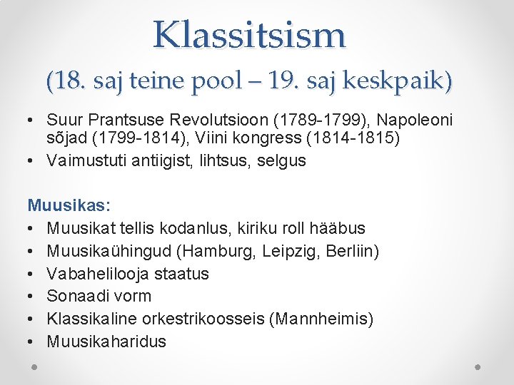 Klassitsism (18. saj teine pool – 19. saj keskpaik) • Suur Prantsuse Revolutsioon (1789 Klassitsism (18. saj teine pool – 19. saj keskpaik) • Suur Prantsuse Revolutsioon (1789