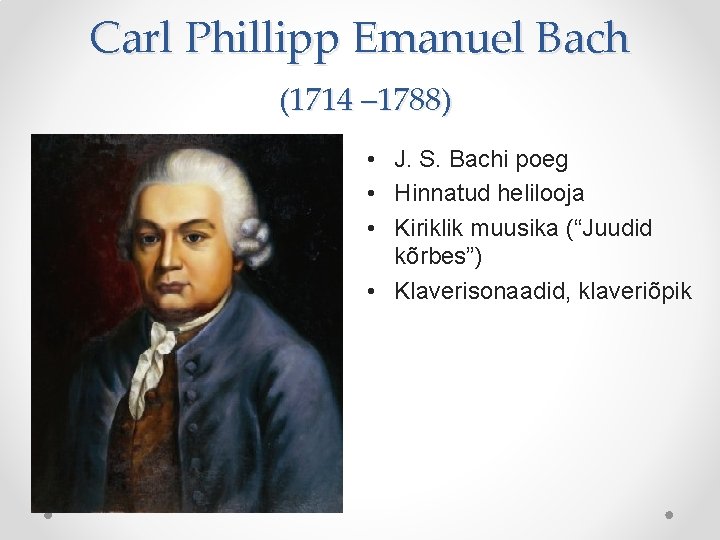 Carl Phillipp Emanuel Bach (1714 – 1788) • J. S. Bachi poeg • Hinnatud Carl Phillipp Emanuel Bach (1714 – 1788) • J. S. Bachi poeg • Hinnatud