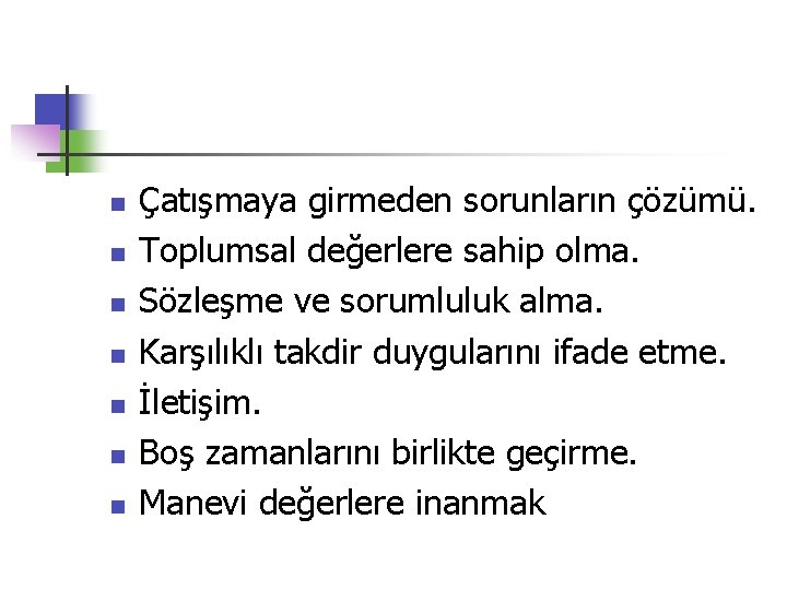 n n n n Çatışmaya girmeden sorunların çözümü. Toplumsal değerlere sahip olma. Sözleşme ve