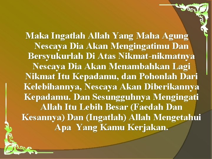 Maka Ingatlah Allah Yang Maha Agung Nescaya Dia Akan Mengingatimu Dan Bersyukurlah Di Atas