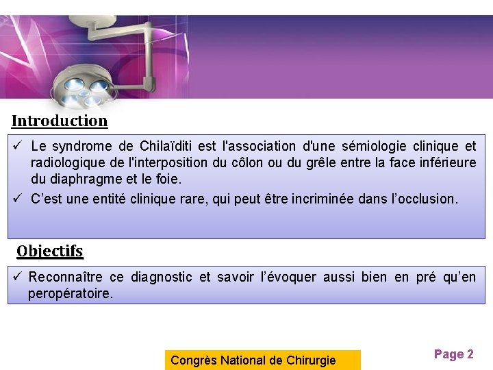 Introduction ü Le syndrome de Chilaïditi est l'association d'une sémiologie clinique et radiologique de