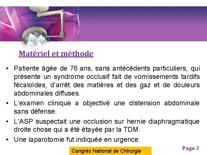 Matériel et méthode • Patiente âgée de 76 ans, sans antécédents particuliers, qui présente