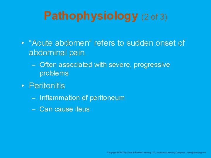 Pathophysiology (2 of 3) • “Acute abdomen” refers to sudden onset of abdominal pain.