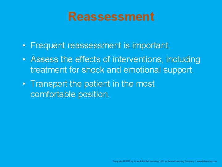Reassessment • Frequent reassessment is important. • Assess the effects of interventions, including treatment