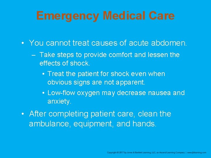 Emergency Medical Care • You cannot treat causes of acute abdomen. – Take steps