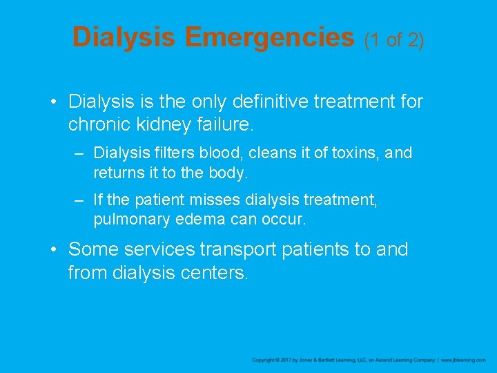 Dialysis Emergencies (1 of 2) • Dialysis is the only definitive treatment for chronic