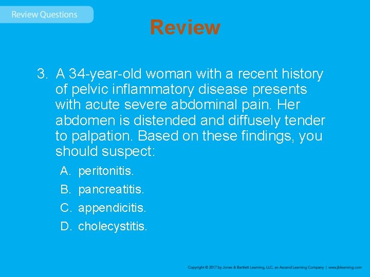 Review 3. A 34 -year-old woman with a recent history of pelvic inflammatory disease
