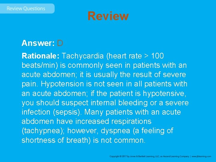 Review Answer: D Rationale: Tachycardia (heart rate > 100 beats/min) is commonly seen in