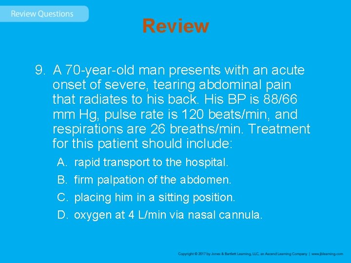 Review 9. A 70 -year-old man presents with an acute onset of severe, tearing
